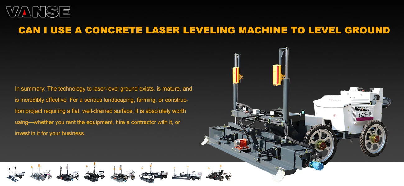 Can I use a concrete laser leveling machine to level ground Can I use a concrete laser leveling machine to level ground